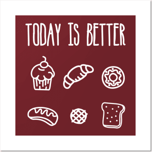 Today is Better with Bread Posters and Art